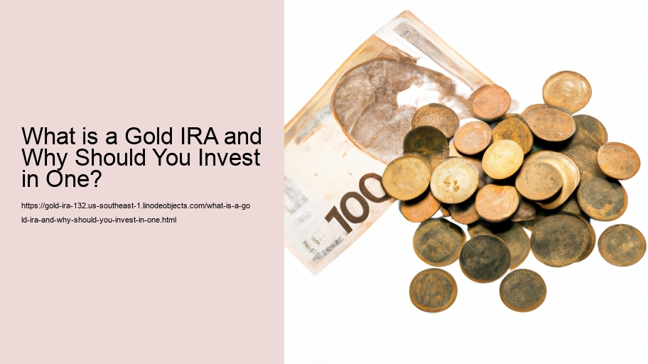 What is a Gold IRA and Why Should You Invest in One? 